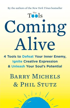 Coming Alive: 4 Tools to Defeat Your Inner Enemy, Ignite Creative Expression & Unleash Your Soul's Potential Paperback  February 11, 2020