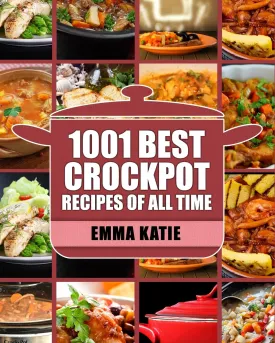 Crock Pot: 1001 Best Crock Pot Recipes of All Time (Crockpot, Crockpot Recipes, Crock Pot Cookbook, Crock Pot Recipes, Crock Pot, Slow Cooker, Slow Cooker Recipes, Slow Cooker Cookbook, Cookbooks) Paperback  November 20, 2016