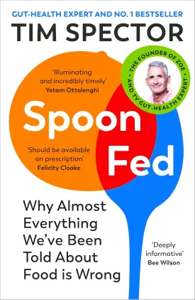Spoon-Fed: Why Almost Everything We've Been Told About Food Is Wrong Paperback  July 1, 2022