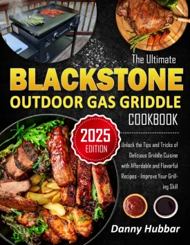 The Ultimate Blackstone Outdoor Gas Griddle Cookbook: Unlock the Tips and Tricks of Delicious Griddle Cuisine with Affordable and Flavorful Recipes - Improve Your Grilling Skill Paperback  March 1, 2024
